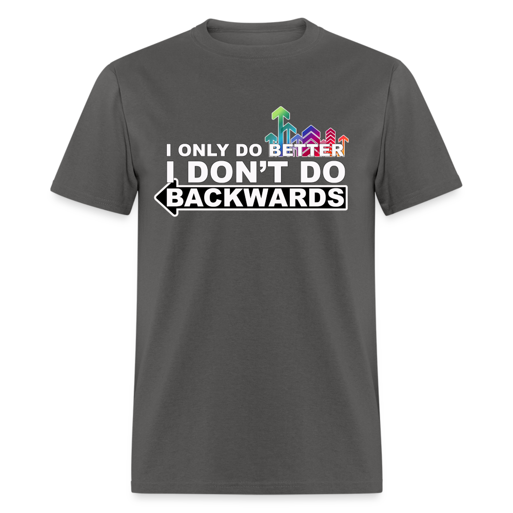 I only do better T-Shirt - charcoal