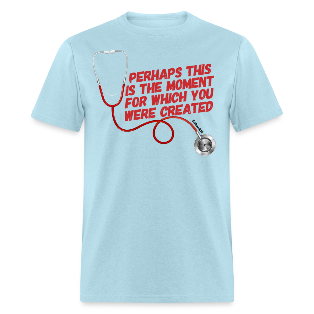 Nurse-Moment you were created for T-Shirt - powder blue