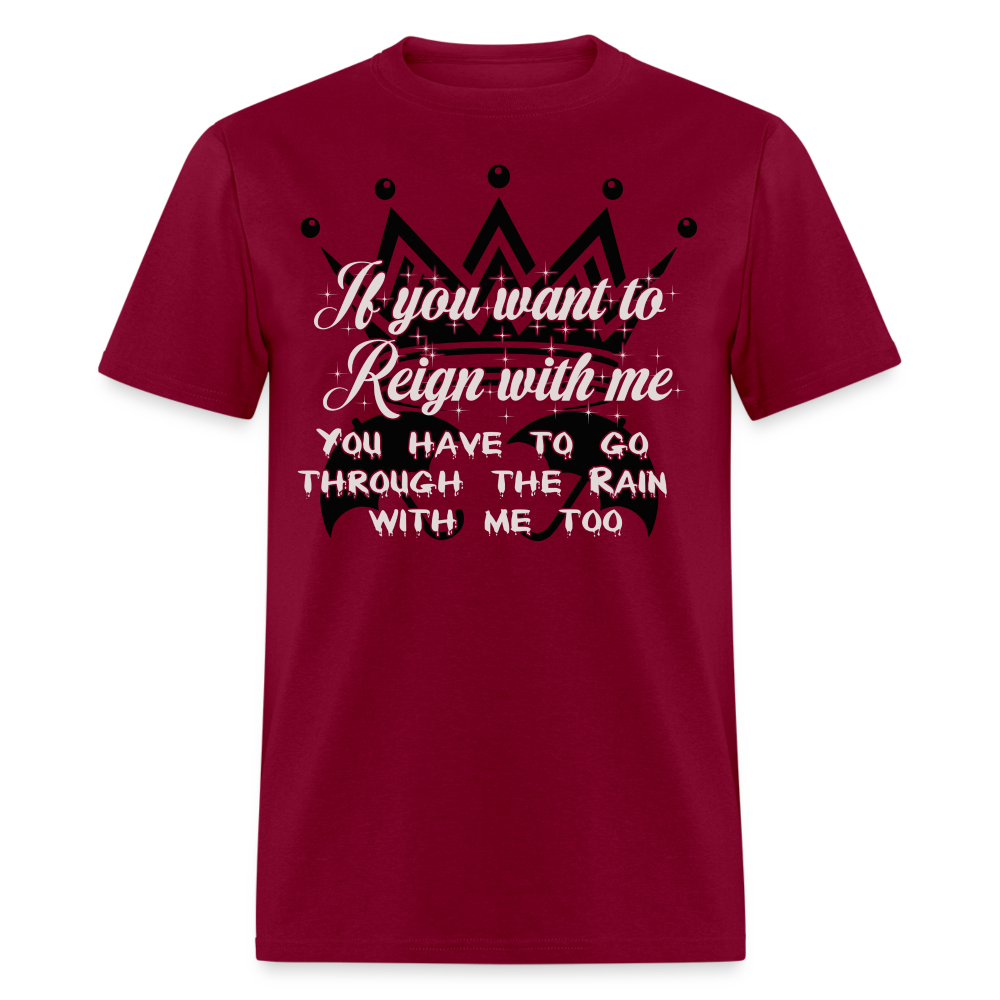If you want to reign with me -  T-Shirt - burgundy