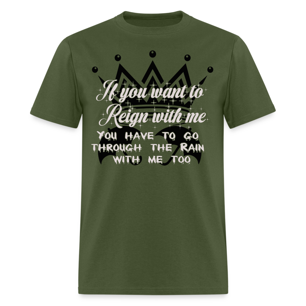 If you want to reign with me -  T-Shirt - military green